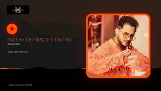 PARIS KA TRIP | MUSICMG | TRAP MIX