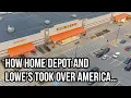 How Home Depot and Lowe s Took Over America