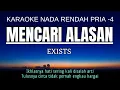 Lagu Exists - Mencari Alasan (Karaoke Lower Key Nada Rendah Pria -4 F)