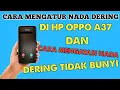 Download Lagu cara mengatur nada dering di hp A37 sekaligus mengatasi nada dering tidak bunyi