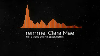 Download remme, Clara Mae - half a world away (SoLuck Remix) MP3