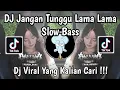 Lagu DJ JANGAN TUNGGU LAMA LAMA NANTI LAMA LAMA AKU DIAMBIL ORANG SLOW BASS VIRAL TIKTOK 2025 !