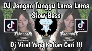 dj jangan tunggu lama lama nanti lama lama aku diambil orang slow bass viral tiktok 2025 