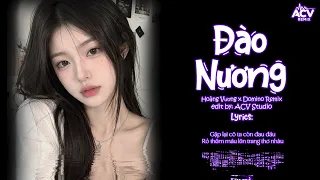 Đào Nương Remix (Ver Chuẩn TikTok) | Hoàng Vương x Domino Remix - Gặp Lại Cô Ta Còn Đau Đáu Remix