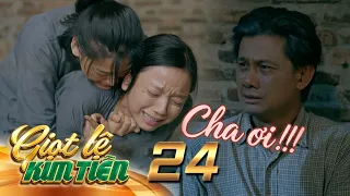 GIỌT LỆ KIM TIỀN - Tập 24[1]: Hương nhận HUNG TIN CỦA CHA ngay trong TÙ - Đau xé lòng nhưng bất lực