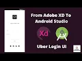 From Adobe XD To Android Studio Uber UI Login Design
