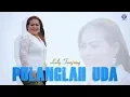 Download Lagu PULANGLAH UDA (Official Music Video) - Lely Tanjung