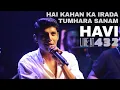 Lagu HAVI | Live at 432 | Hai Kahan Ka Irada Tumhara Sanam | NFAK