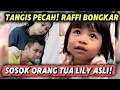 TANGIS PECAH! RAFFI GIGI MULAI UNGKAP SOSOK ORANG TUA ASLI LILY 