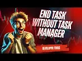 End Task without using Windows Task Manager Windows Developer Tools