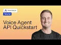 Voice Agent API Quickstart