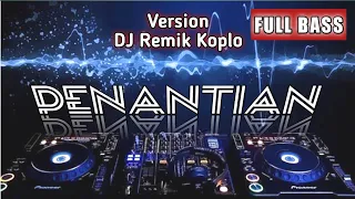 Download PENANTIAN | VERSI DJ REMIX | KOPLO RAMPAK MP3