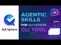 Agentic Skills for Test Management QA Sphere CLI in Action