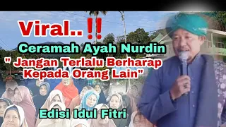 Download Viral..‼️ Ceramah Ayah Nurdin: Jangan Terlalu Berharap Kepada Orang Lain/ Edisi Idul Fitri MP3