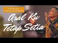 Download Lagu Asal Ku Tetap Setia - Komjen Pol. Dharma Pongrekun [Official Music Video]