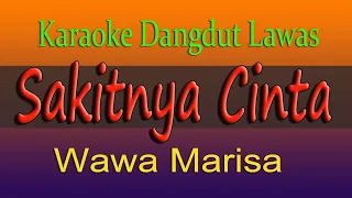 Download SAKITNYA CINTA - KARAOKE DANGDUT LAWAS - WAWA MARISA MP3