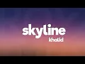 Download Lagu Khalid - Skyline (Lyrics)