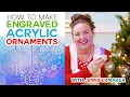 How to Engrave Acrylic Ornaments on a Cricut Maker