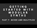 Getting Started with Modular Synths - Part 7