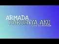 HARUSNYA AKU - ARMADA (Lyrics)
