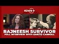Rajneesh Survivor Full interview with Sarito Carroll 2025