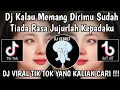 DJ AKU TAK BERARTI BAGIMU || DJ KALAU MEMANG DIRIMU SUDAH TIADA RASA JUJURLAH KEPADAKU VIRAL TIKTOK