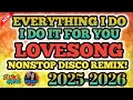 ❤🔥EVERYTHING I DO I DO IT FOR YOU LOVESONG NONSTOP DISCO REMIX❤🔥