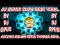 DJ KECEWA DALAM SETIA ,,!!,, THOMAS ARYA ~ BY DJ OPUS