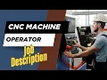Job description of CNC Machine Operator - Role Responsibilities Skills