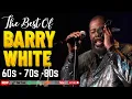 Lagu Barry White Greatest Hits Full Album💿💘Best Songs Of All Time -Barry White Best Songs
