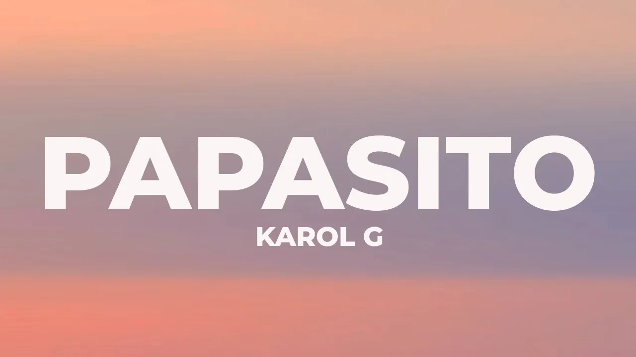KAROL G - Papasito (Letra/Lyrics) KAROL G - Papasito (Letra/Lyrics)
