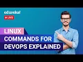 Linux commands for DevOps Explained in 60 Minutes Linux for DevOps Edureka DevOps Live - 1
