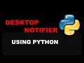 Create Desktop Notifier App using Python - Python Project Beginners to Advance