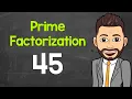 Prime Factorization of 45 Math with Mr J