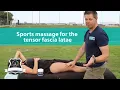 Sports massage for tensor fascia latae Treating soccer players