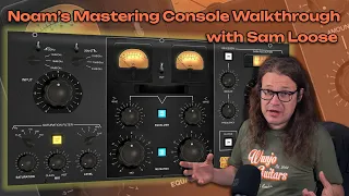 Noam s Mastering Console - Walkthrough with Sam Loose