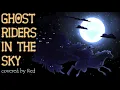 Ghost Riders In The Sky - Covered by Red (Overly Sarcastic Productions)