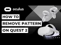 How to Remove Pattern of Oculus Quest 2 2023