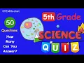 5th Grade Science Quiz - How Many Can You Answer