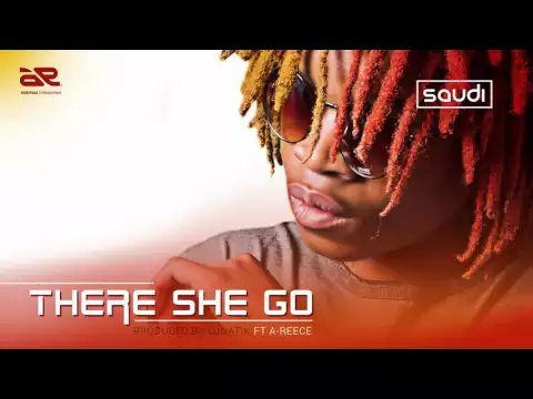 Download MP3 Saudi - There she go Ft A-Reece