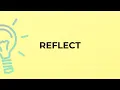 What is the meaning of the word REFLECT