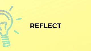 What is the meaning of the word REFLECT