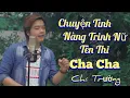 Download Lagu Chuyện Tình Nàng Trinh Nữ Tên Thi Cha Cha - Chí Trường (MV Official) NGHE CỰC HAY