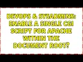 DevOps SysAdmins Enable a single CGI script for Apache within the document root