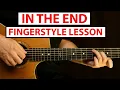 Download Lagu Linkin Park - In The End | Fingerstyle Guitar Lesson (Tutorial) How to Play Fingerstyle