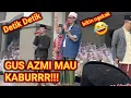 Detik-Detik Gus Azmi Mau Kabur⁉️