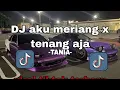 Download Lagu DJ Aku Meriang X Tenang Aja Mungkin Dia Bukan Milikmu, Viral Tik Tok 2024!! - By Sahrul Ckn