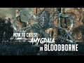 How to Cheese Amygdala in Bloodborne 2022 Update - Easy Kill