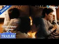 【Trailer】EP18-19: You also miss the days when we were in love, don't you?💕 | Second Chance Romance