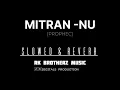 MITRAN -NU PropheC Slowed & Reverb Song.